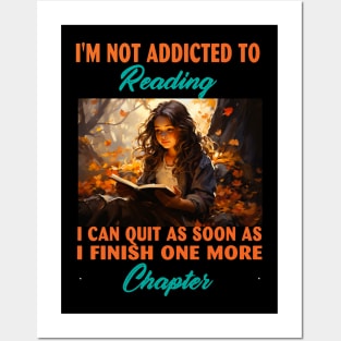 I'm Not Addicted To Reading I Can Quit As Soon As I Finish One More Chapter Posters and Art